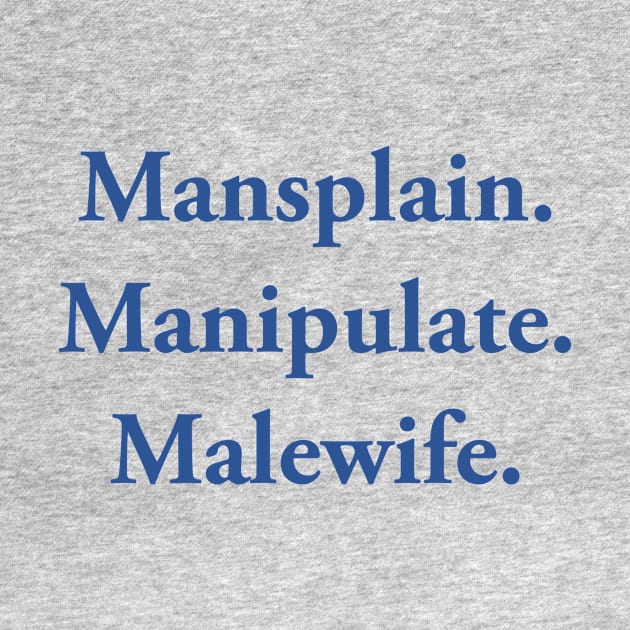 Mansplain Manipulate Malewife by TheCosmicTradingPost
